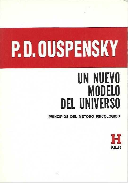 UN NUEVO MODELO DEL UNIVERSO. PRINCIPIOS DEL METODO PSICOLOGICO en su aplicación a los problemas de la ciencia, la religió y el arte