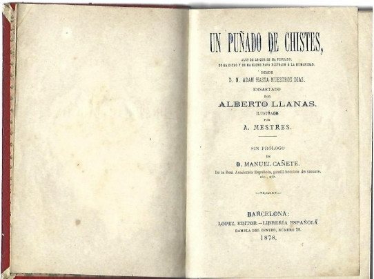 Un Puñado de Chistes. Algo de lo que se ha pensado, se ha dicho y se ha hecho para distraer a la humanidad desde Adan a nuestros dias.