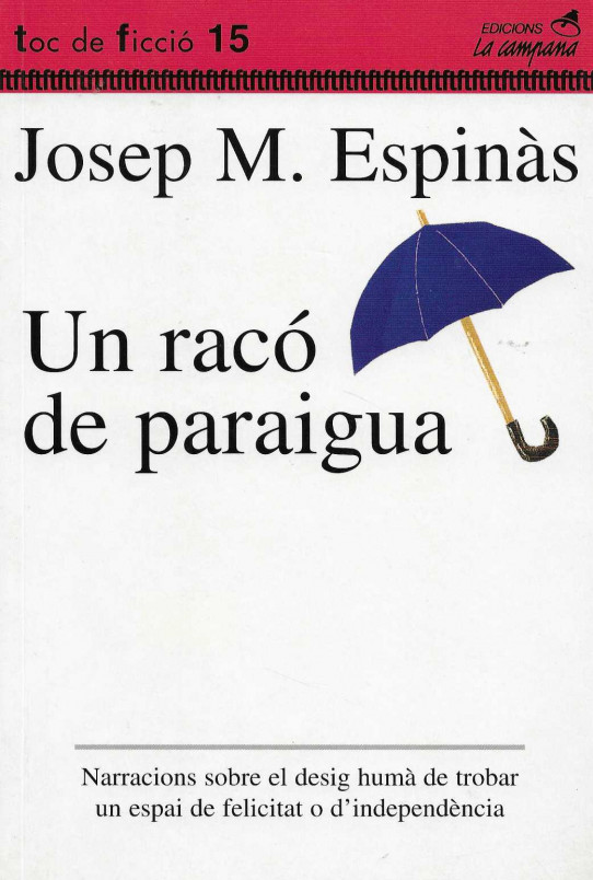 Un racó de paraigua. Narracions sobre el desig humà de trobar un espai de felicitat o d'independència.
