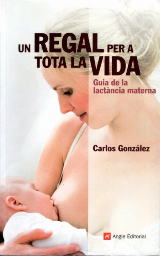 UN REGAL PER A TOTA LA VIDA. Guia de la lactància materna