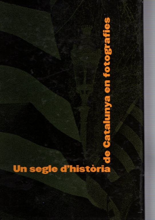 UN SEGLE D'HISTORIA DE CATALUNYA EN FOTOGRAFIES 4 Volums