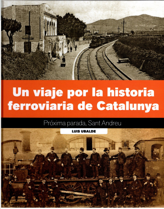 UN VIAJE POR LA HISTORIA FERROVIARIA DE CATALUNYA. Próxima parada Sant Andreu