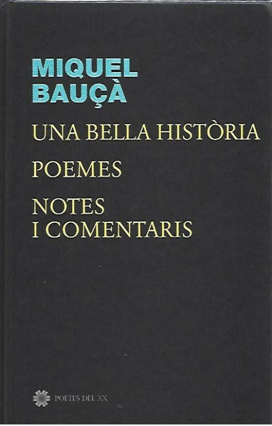 UNA BELLA HISTORIA.  POEMES.  NOTES i COMENTARIS.  (Bauçà)