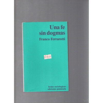 Una fe sin dogmas / Franco Ferrarotti