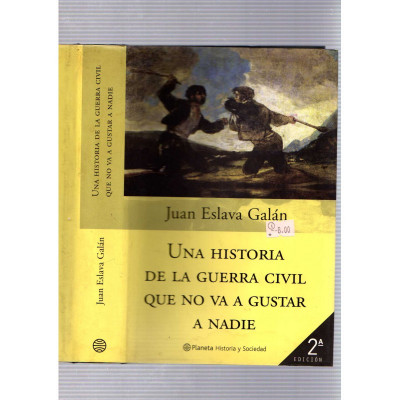 Una historia de la guerra civil que no va a gustar a nadie / Juan Eslava Galán