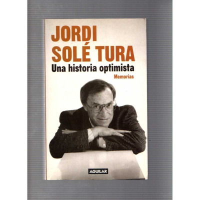 Una historia optimista: memorias / Jordi Solé Tura