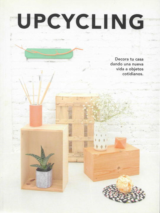 Upcycling. Decora tu casa dando una nueva vida a los objetos.
