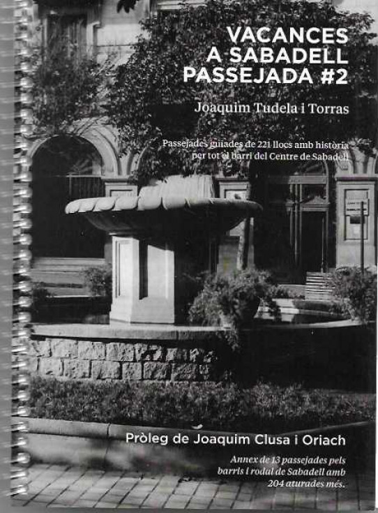 VACANCES A SABADELL. PASSEJADA 2. passejades guiades de 221 llocs amb historia per tot el barri del Centre de Sabadell.