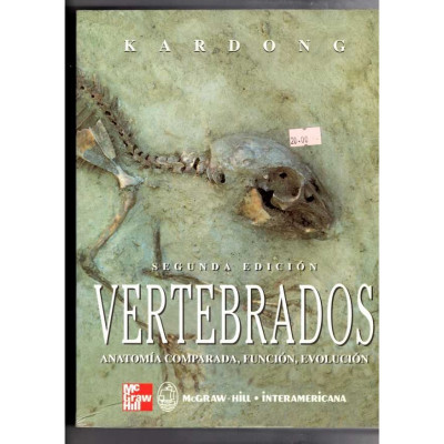 Vertebrados. Anatomía comparada, función, evolución. / Kardong.