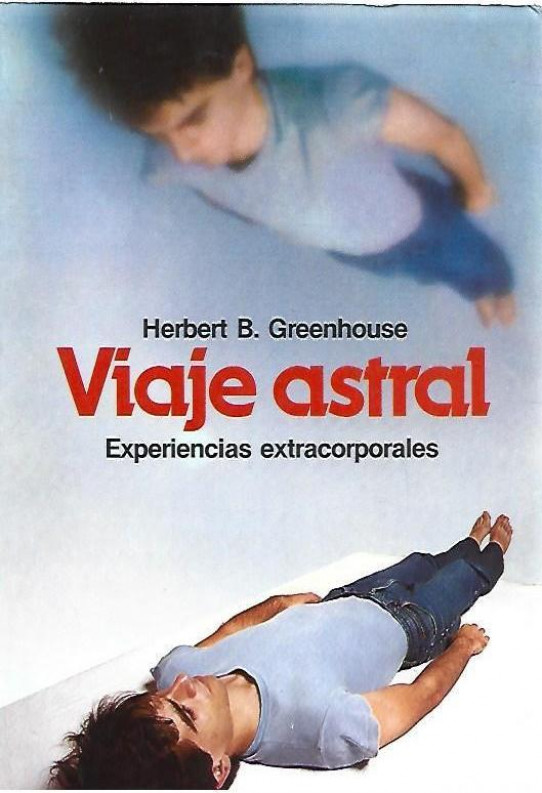 VIAJE ASTRAL. EXPERIENCIAS EXTRACORPORALES