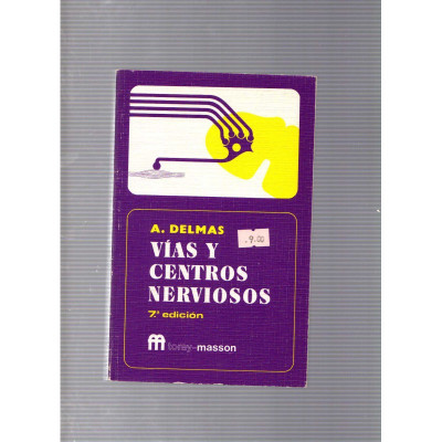 Vías y centros nerviosos / A. Delmas