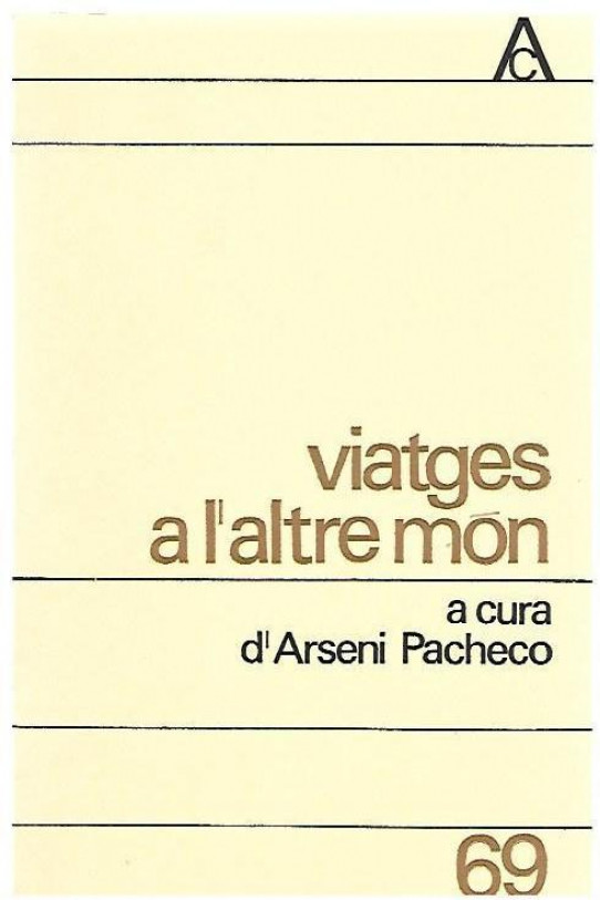 VIATGES AS L'ALTRA MÓN. Dos relats dels segles XIV i XVII