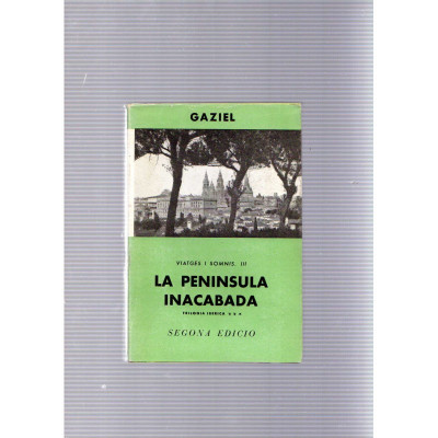 Viatges i somnis III: La Península inacabada / Gaziel