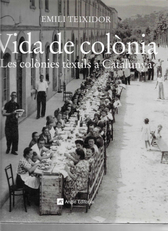 Vida de colònia. Les colònies tèxtils de Catalunya.