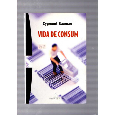 Vida de consum / Zygmunt Bauman