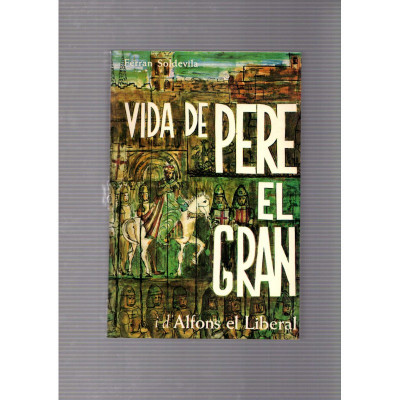 Vida de Pere el Gran i d'Alfons el Liberal / Ferran Soldevila