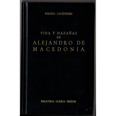 Vida y hazañas de Alejandro de Macedonia  / Pseudo Calístenes