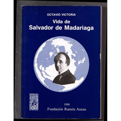 Vida y obra de Salvador de Madariaga / Gil Octavio, Victoria