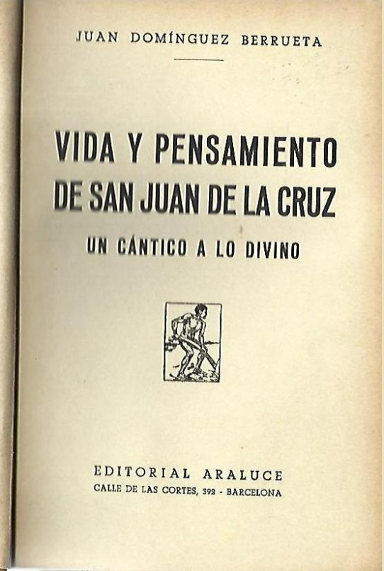 VIDA Y PENSAMIENTO DE SAN JUAN DE LA CRUZ. UN CANTICO A LO DIVINO