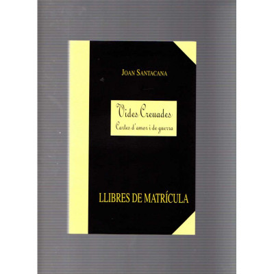 Vides creuades · Cartes d'amor i de guerra / Joan Santacana