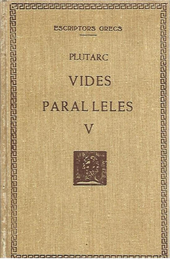 VIDES PARALEL.LES Volum V  (Vol. I, Part 5ª) CORIOLA i ALCIBIADES.  DEMÓSTENES I CICERO. (Plutarc)