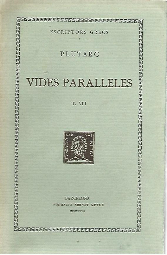 VIDES PARALEL.LES Volum VIII  (Vol. II, Part III) FILOPEMEN i TITUS FLAMINI.  PELOPIDAS i MARCEL