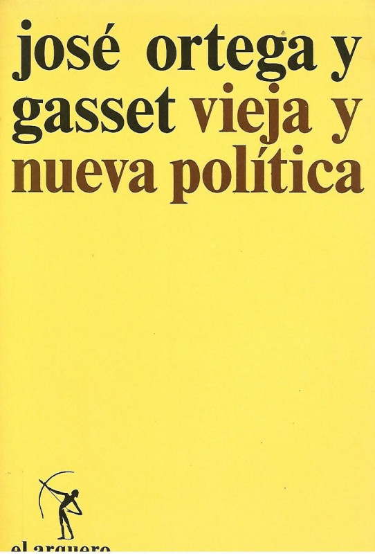 VIEJA Y NUEVA POLÍTICA. ESCRITOS POLÍTICOS,  I (1908/1918)