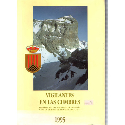 Vigilantes en las cumbres Historia de las unidades de montaña y de la division de montaña Urgel Nº 4