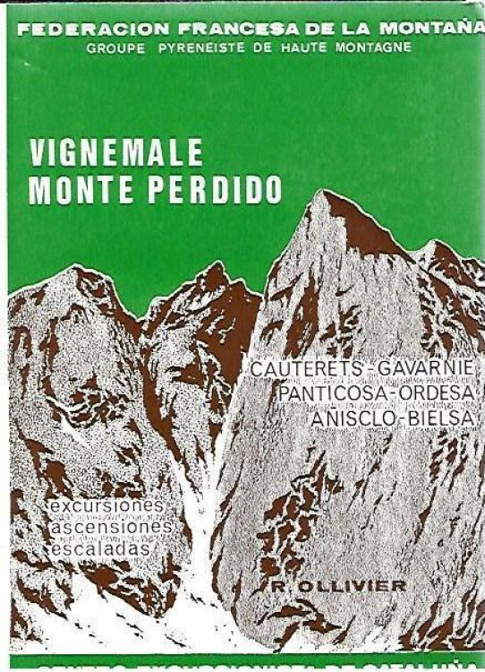 VIGNEMALE MONTE PERDIDO. CAUTERETS - GAVARNIE - PANTICOSA - ORDESA - AÑISCLO - BIELSA. Excursiones, ascensiones, escalada