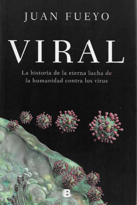 VIRAL. La historia de la eterna lucha de la humanidad contra los virus.
