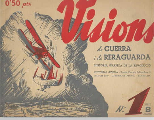 VISIONS DE GUERRA I DE RERAGUARDA. HISTÒRIA GRÀFICA DE LA REVOLUCIÓ. REVISTES SERIE A I SERIE B