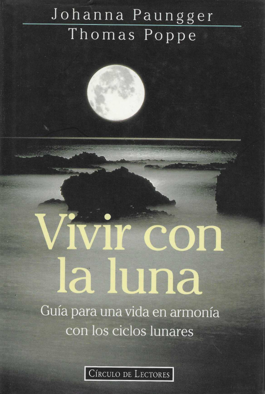 Vivir con la luna. Guía para una vida en armonía econ los ciclos lunares.