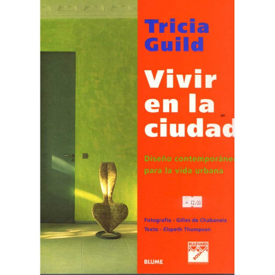 Vivir en la ciudad. Diseño contemporáneo para la vida urbana / Tricia Guild