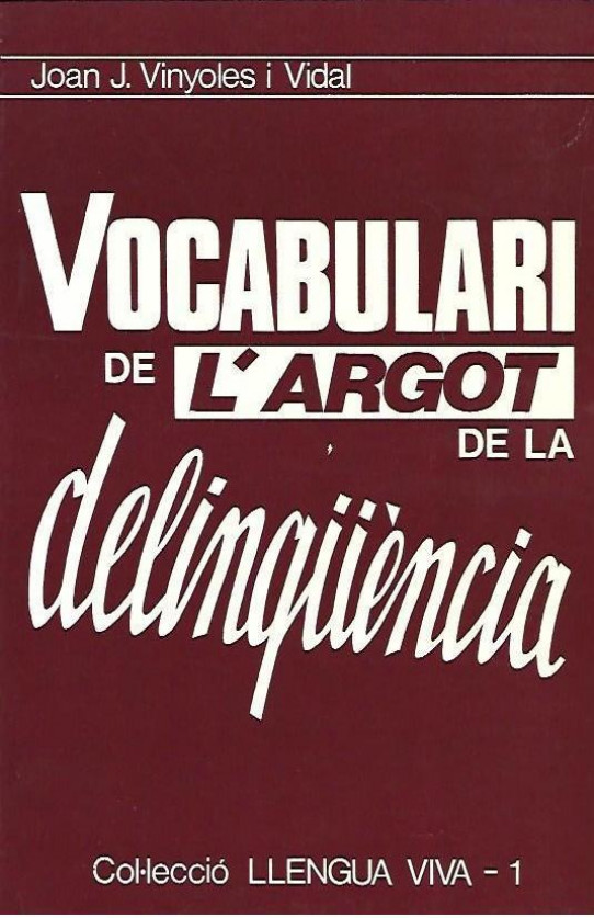 VOCABULARI DE L'ARGOT DE LA DELINQÜÈNCIA