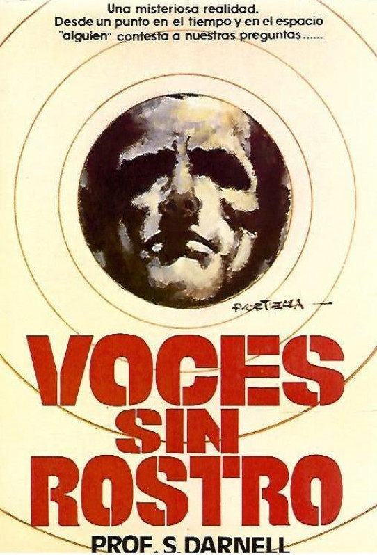 VOCES SIN ROSTRO. Una misteriosa realidad. Desde un punto en el tiempo y en el espacio 'alguien' contesta a nuestras preguntas....