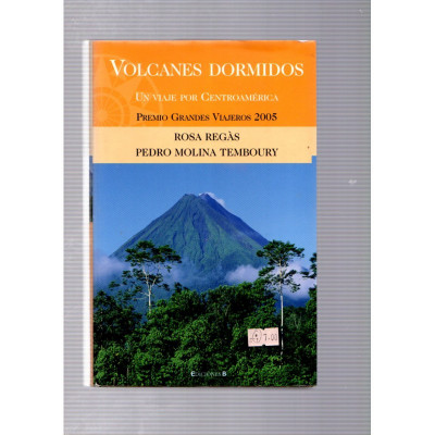 Volcanes dormidos · Un viaje por Centroamérica / Rosa Regàs · Pedro Molina Temboury