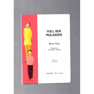 Vull ser mulasser / Bienve Moya, Núria Giralt i Clausells