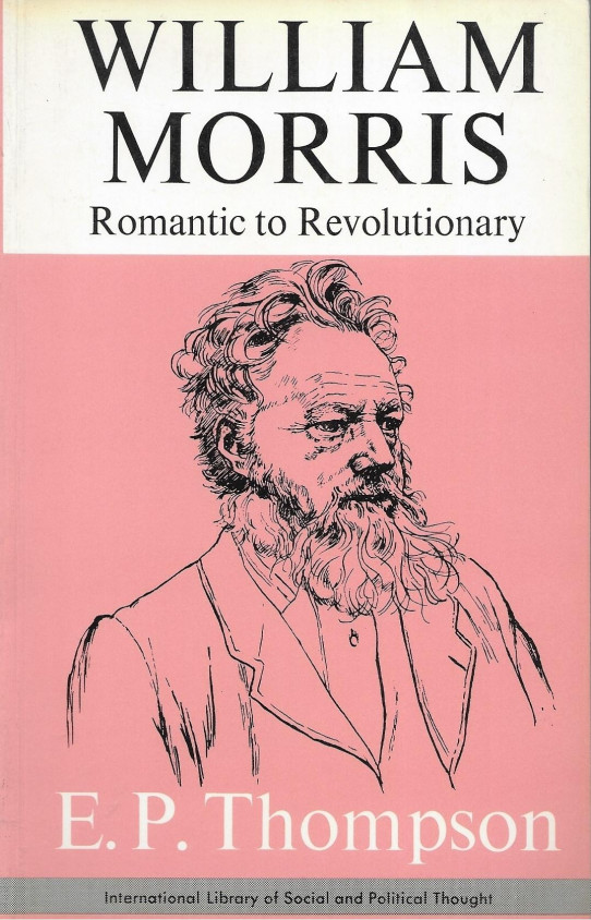 WILLIAM MORRIS. ROMANTIC TO REVOLUTIONARY