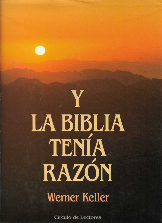 Y la Biblia tenía razón. La verdad del Antiguo Testamento comprobada por las investigaciones arqueológicas.