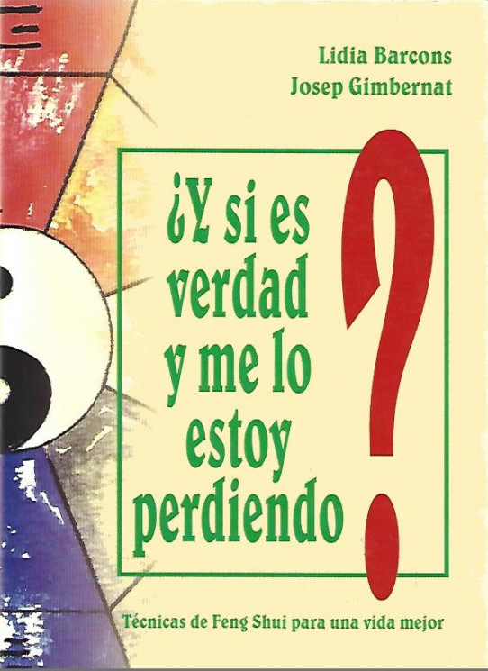 ¿Y SI ES VERDAD Y ME LO ESTOY PERDIENDO? TÉCNICAS DE FENG SHUI PARA UNA VIDA MEJOR