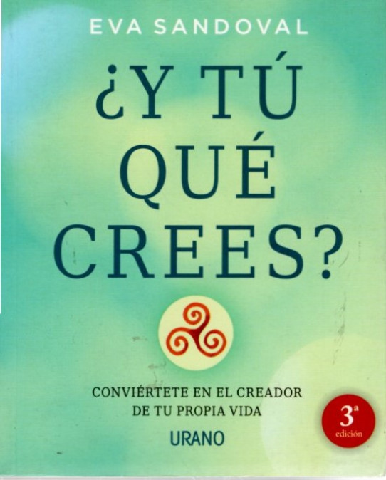¿Y TU QUE CREES? Conviértete en el creador de tu vida