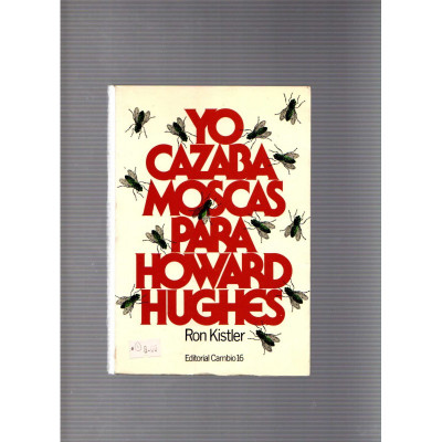 Yo cazaba moscas para Howard Hughes / Ron Kistler