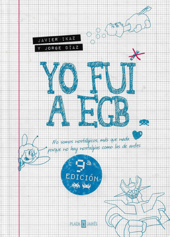 Yo fui a EGB. No somos nostálgicos más que nada porque no hay nostalgias como las de antes.