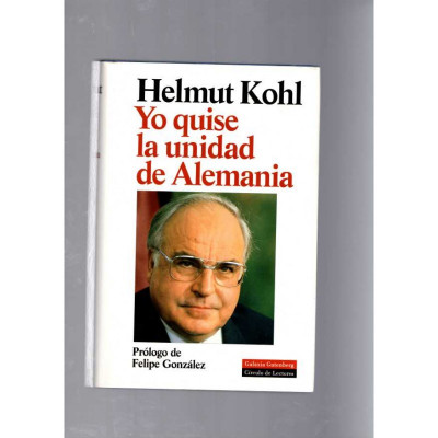 Yo quise la unidad de Alemania / Helmut Kohl