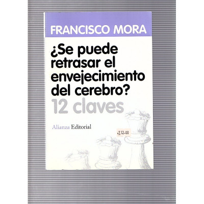 ¿Se puede retrasar el envejecimiento del cerebro? 12 claves / Francisco Mora